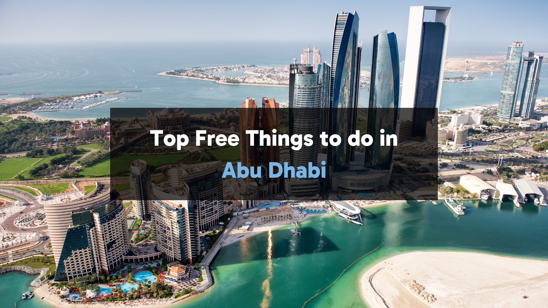 Top Free Things To Do In Abu Dhabi - Happiness Comes Money-Free